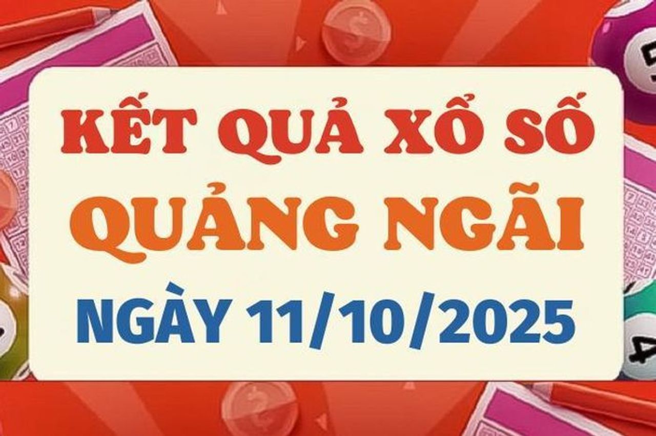 Kết quả xổ số Quảng Ngãi hôm nay 11/10/2025 - XSQNG 11/10 - Báo VTC News