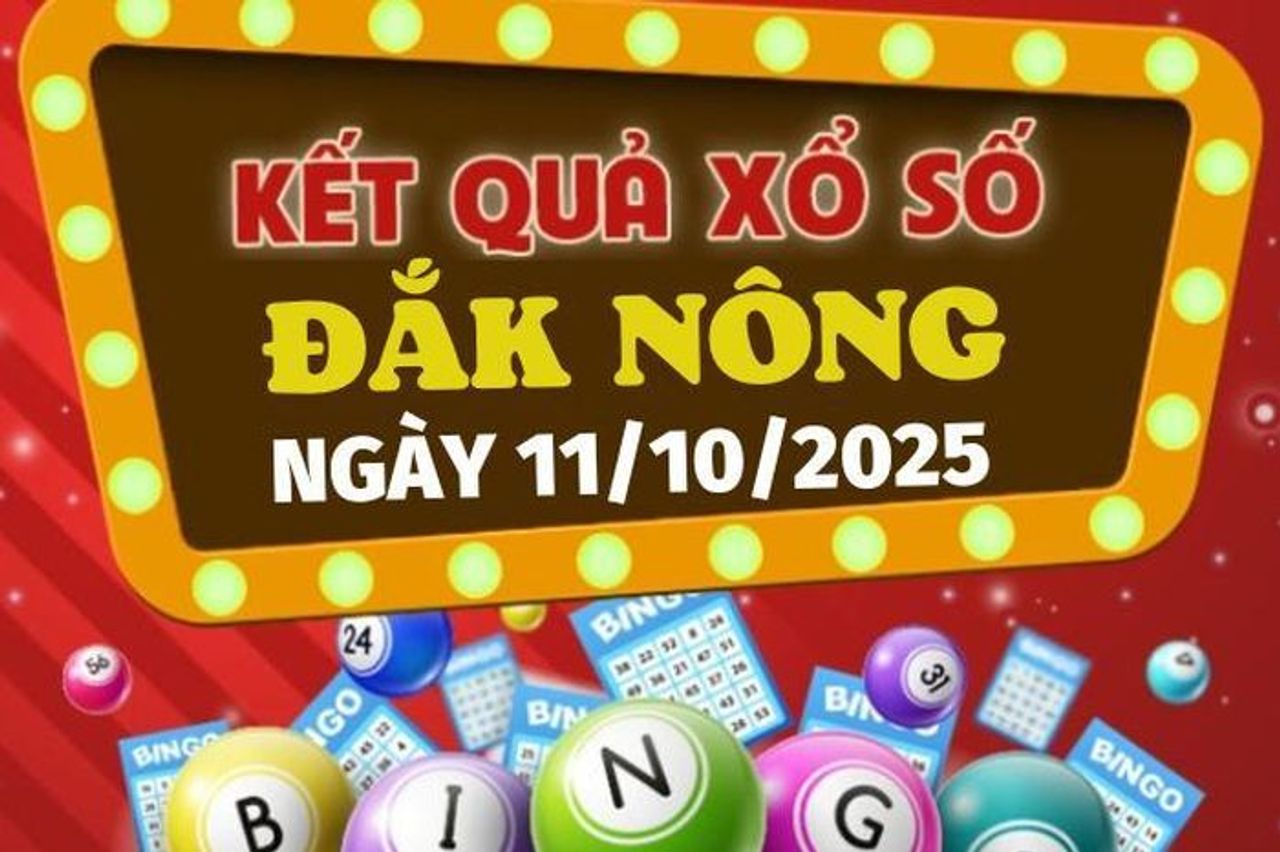 Trực tiếp kết quả xổ số Đắk Nông hôm nay 11/10/2025 - XSDNO 11/10 - Báo VTC News