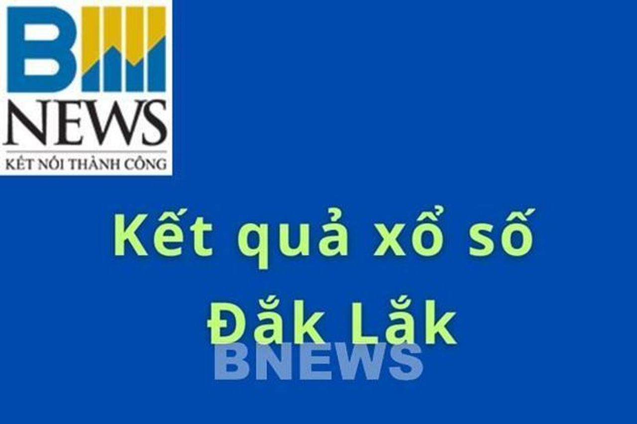 XSDLK 21/10. Kết quả xổ số Đắk Lắk hôm nay ngày 21/10/2025. XSDLK ngày 21/10 - Bnews